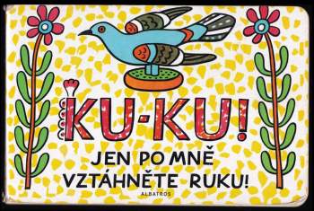 Ku-ku! Jen po mně vztáhněte ruku!