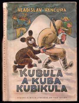Kubula a Kuba Kubikula - Vladislav Vančura (1952, Státní nakladatelství dětské knihy) - ID: 168281