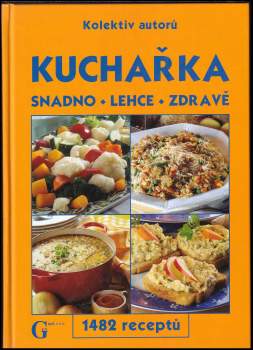 Kuchařka : snadno - lehce - zdravě : 1482 receptů