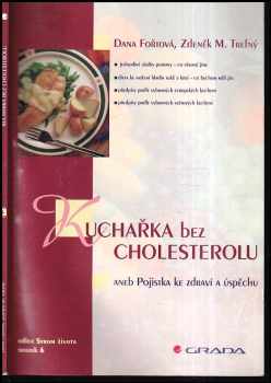 Kuchařka bez cholesterolu, aneb, Pojistka ke zdraví a úspěchu