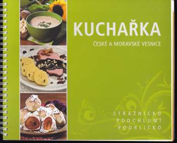 Kuchařka české a moravské vesnice : [Strážnicko, Podchlumí, Poorlicko