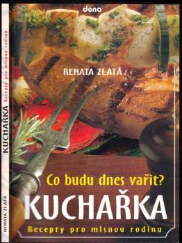 Kuchařka - co budu dnes vařit? : recepty pro mlsnou rodinu