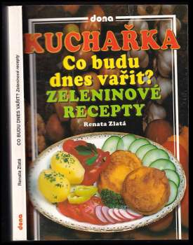 Renata Zlatá: Kuchařka - co budu dnes vařit?