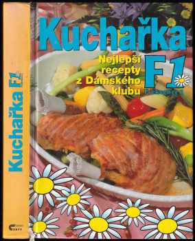 Kuchařka F1 (Frekvence 1) : nejlepší recepty z Dámského klubu - Hana Švejnohová (2000, Cesty) - ID: 661650