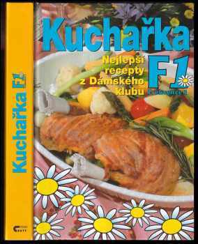 Kuchařka F1 (Frekvence 1) : nejlepší recepty z Dámského klubu - Hana Švejnohová (2000, Cesty) - ID: 645151