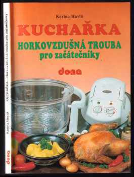 Kuchařka : horkovzdušná trouba pro začátečníky - Karina Havlů (1997, Dona) - ID: 527735