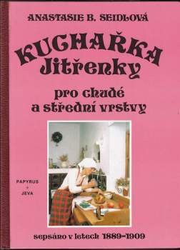 Anastasie B Seidlová: Kuchařka Jitřenky pro chudé a střední vrstvy