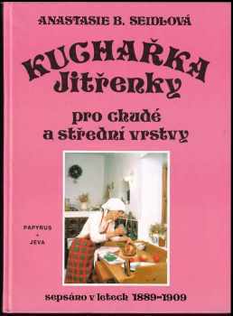 Anastasie B Seidlová: Kuchařka Jitřenky pro chudé a střední vrstvy