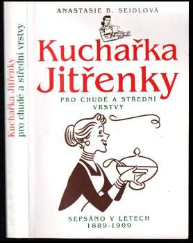 Anastasie B Seidlová: Kuchařka Jitřenky pro chudé a střední vrstvy