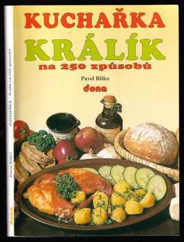 Kuchařka - králík na 250 způsobů - Pavel Biško (1997, Dona) - ID: 529256