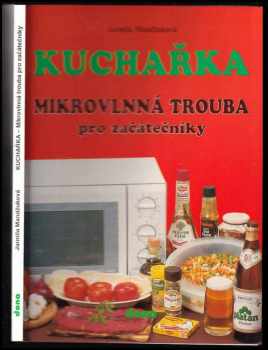 Kuchařka : mikrovlnná trouba pro začátečníky - Jarmila Mandžuková (2003, Dona) - ID: 600352