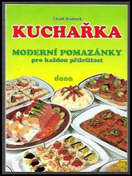 Zdeněk Roubínek: Kuchařka - moderní pomazánky pro každou příležitost