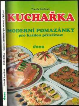 Kuchařka : moderní pomazánky pro každou příležitost - Zdeněk Roubínek (1995, Dona) - ID: 770107