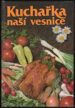 Kuchařka naší vesnice - František Raboch, Marie Hrubá, Vladimír Havelka, Petr Kříž (1988, Státní zemědělské nakladatelství) - ID: 475820