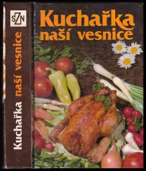 Kuchařka naší vesnice - Marie Hrubá, František Raboch (1990, Státní zemědělské nakladatelství) - ID: 797906