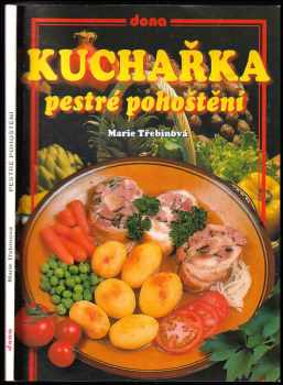 Marie Třebínová: Kuchařka - pestré pohoštění