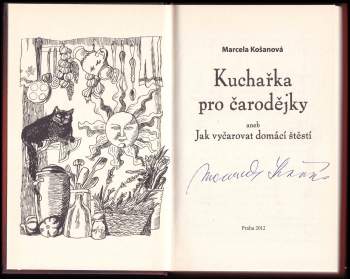 Marcela Košanová: Kuchařka pro čarodějky, aneb, Jak vyčarovat domácí štěstí