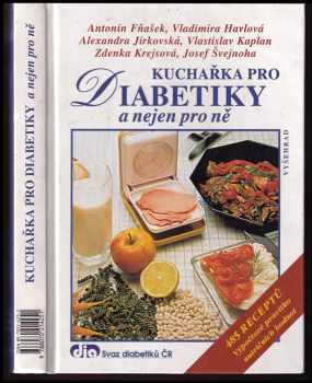 Kuchařka pro diabetiky a nejen pro ně : 485 receptů - Antonín Fňašek (2000, Vyšehrad) - ID: 815553