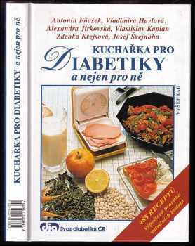Kuchařka pro diabetiky a nejen pro ně : 485 receptů - Antonín Fňašek (2000, Vyšehrad) - ID: 726804