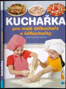 Martina Krupárová: Kuchařka pro malé šéfkuchaře a šéfkuchařky