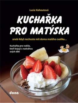 Kuchařka pro Matýska, aneb, Když nechcete mít doma malého cvalíka