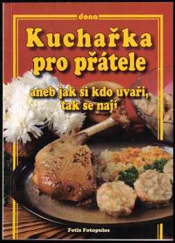 Fotis Fotopulos: Kuchařka pro přátele, aneb, Jak si kdo uvaří, tak se nají