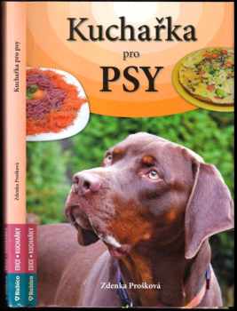 Zdenka Prošková: Kuchařka pro psy na každý den