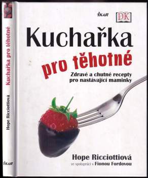 Kuchařka pro těhotné : zdravé a chutné recepty pro nastávající maminky