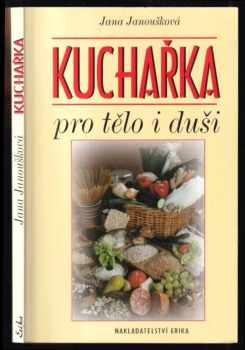 Jana Janoušková: Kuchařka pro tělo i duši