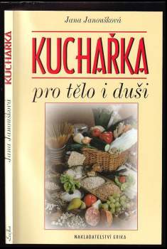 Kuchařka pro tělo i duši - Jana Janoušková (2003, Erika) - ID: 778085