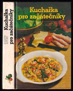 Kuchařka pro začátečníky - Stanislav Hejda (1982, Avicenum) - ID: 760341