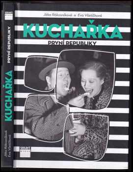 Kuchařka první republiky - Od dělnického Žižkova až do kuchyně filmových hvězd