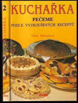 Kuchařka : [Sv.] 2 - Pečeme podle vyzkoušených receptů - Věra Mikulová, Jiřina Klímová (1992, Dona) - ID: 793560