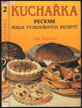 Kuchařka : [Sv.] 2 - Pečeme podle vyzkoušených receptů - Věra Mikulová, Jiřina Klímová (1992, Dona) - ID: 832491