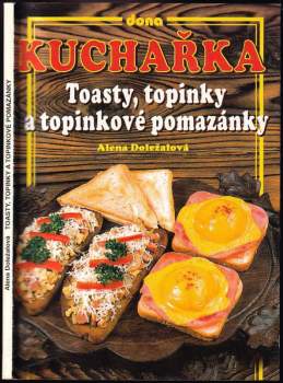 Kuchařka - toasty, topinky a topinkové pomazánky