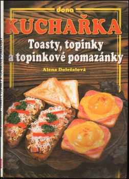 Kuchařka - toasty, topinky a topinkové pomazánky