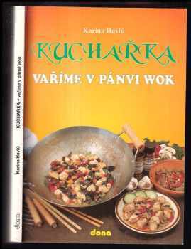 Karina Havlů: Kuchařka : vaříme v pánvi wok