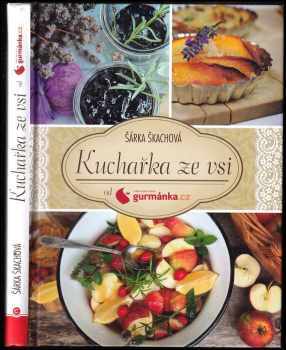 Kuchařka ze vsi : od gurmánka.cz : o lásce k jídlu a k životu