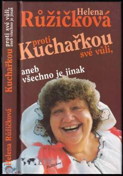 Helena Růžičková: Kuchařkou proti své vůli, aneb, Všechno je jinak