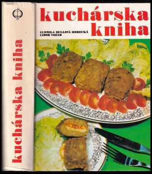 Kuchárska kniha - Ľudmila Dullová-Horecká, Libor Vozár (1987, Osveta) - ID: 742570