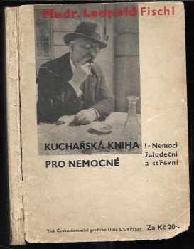 Leopold Fischl: Kuchařská kniha pro nemocné. I, Nemoci žaludeční a střevní