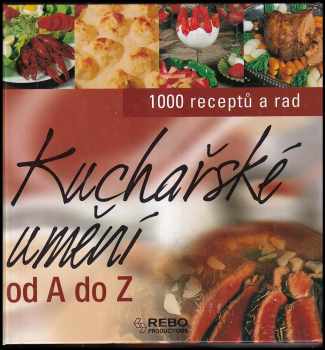 Kuchařské umění od A do Z : 1000 receptů a rad pod vedením Sylvie Girard