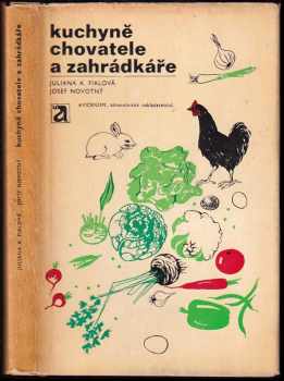 Kuchyně chovatele a zahrádkáře : drůbež, drobné domácí zvířectvo, zelenina, ovoce, vejce, houby