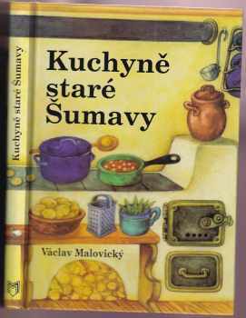 Václav Malovický: Kuchyně staré Šumavy