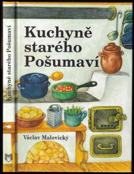 Václav Malovický: Kuchyně starého Pošumaví