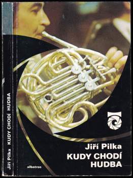 Jiří Pilka: Kudy chodí hudba