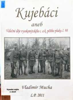 Kujebáci, aneb, Válečné děje vysokomýtského c. a k. pěšího pluku č. 98