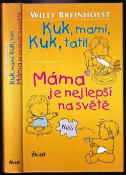 Kuk, mami, kuk, tati! ; Máma je nejlepší na světě