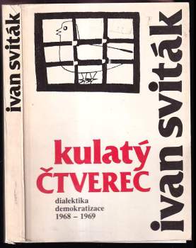 Kulatý čtverec : Dialektika demokratizace : Úvahy a statě, články z let 1968-1969