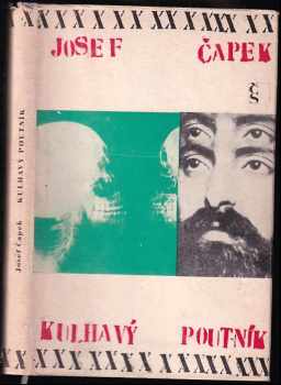 Kulhavý poutník : (co jsem na světě uviděl) - Josef Čapek (1967, Československý spisovatel) - ID: 688953